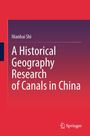 Nianhai Shi: A Historical Geography Research of Canals in China, Buch