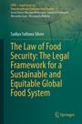 Sadiya Sultana Silvee: The Law of Food Security: The Legal Framework for a Sustainable and Equitable Global Food System, Buch
