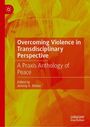 : Overcoming Violence in Transdisciplinary Perspective, Buch