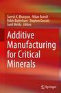 Titel: Additive Manufacturing for Critical Minerals. 
Herausgeber: Suresh K. Bhargava, Milan Brandt, Robin Batterham, Stephen Grocott, Sunil Mehla. 
Verlag: Springer. 
Roter Hintergrund.