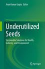 "Underutilized Seeds: Sustainable Solutions for Health, Industry, and Environment. Editor: Arun Kumar Gupta." Grüner Hintergrund.