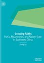 Buchtitel: "Crossing Faiths: Fu Cu, Missionaries, and Nation-State in Southwest China" von Lihong Lei. Türkises Cover.