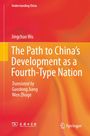 Jingchao Wu: The Path to China's Development as a Fourth-Type Nation, Buch