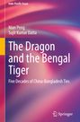 „Indo-Pacific Focus. Nian Peng, Sujit Kumar Datta. The Dragon and the Bengal Tiger: Five Decades of China-Bangladesh Ties.“