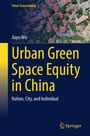 Jiayu Wu: Urban Green Space Equity in China, Buch