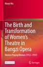 Titel: "The Birth and Transformation of Women's Theatre in Bangzi Opera". Autor: Wanyi Wu. Roter Hintergrund.