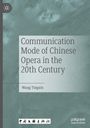 Wang Tingxin: Communication Mode of Chinese Opera in the 20th Century, Buch