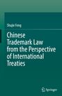 Buchtitel: "Chinese Trademark Law from the Perspective of International Treaties" von Shujie Feng, grüner Hintergrund.