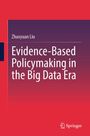 Ein Buchcover mit dem Titel: "Evidence-Based Policymaking in the Big Data Era" von Zhaoyuan Liu. Unten ein Springer-Logo.