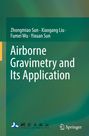 Titel: "Airborne Gravimetry and Its Application". Autoren: Zhongmiao Sun, Xiaogang Liu, Fumei Wu, Yixuan Sun. Grüner Hintergrund.