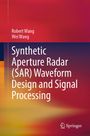 Robert Wang: Synthetic Aperture Radar (SAR) Waveform Design and Signal Processing, Buch