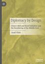 "Diplomacy by Design: China's Belt and Road Initiative and the Reordering of the Middle East" von Asad Ullah. Elegantes Cover.