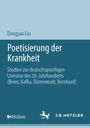 Dongyao Liu. Poetisierung der Krankheit. Studien zur deutschsprachigen Literatur des 20. Jahrhunderts. Logo unten.