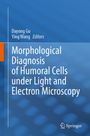 Buchtitel: "Morphological Diagnosis of Humoral Cells under Light and Electron Microscopy" von Dayong Gu und Ying Wang.