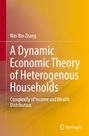 Texte: "Wei-Bin Zhang", "A Dynamic Economic Theory of Heterogenous Households", "Complexity of Income and Wealth Distribution". Unten rechts ist ein Springer-Logo vor einem gelb-roten Hintergrund.