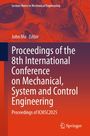 Proceedings of the 8th International Conference on Mechanical, System and Control Engineering, Buch