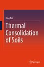 Text: "Bing Bai, Thermal Consolidation of Soils". Unten rechts ein Springer-Logo. Der Hintergrund ist rot und dunkelrot.