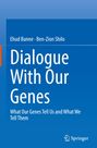 Text: "Ehud Banne · Ben-Zion Shilo", "Dialogue With Our Genes", "What Our Genes Tell Us and What We Tell Them". Blaues Design. Springer-Logo unten rechts.