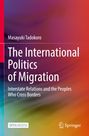 Titel: "The International Politics of Migration". Autor: Masayuki Tadokoro. Hintergrund: Bunte, verschwommene Farben. Logos: "Open Access", Springer.