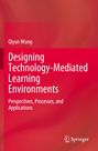 Qiyun Wang: Designing Technology-Mediated Learning Environments, Buch