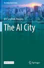 "The AI City" von WU Siegfried Zhiqiang. Urbanes Stadtbild bei Sonnenuntergang, "Open Access" und "Springer" Logo.