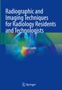Rajesh Gothi: Radiographic and Imaging Techniques for Radiology Residents and Technologists, Buch