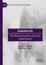 "GlobalArctic: The New Dynamics of Arctic Governance", herausgegeben von Gunnar Rekvig und Matthias Finger. Grauer Hintergrund.