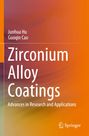 "Zirconium Alloy Coatings: Advances in Research and Applications" von Junhua Hu und Guoqin Cao, Springer. Bunte Farbverläufe.