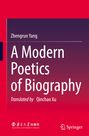 Titel: A Modern Poetics of Biography. Autor: Zhengrun Yang. Übersetzt von Qincho Xu. Springer-Verlag und Nanjing University Press.