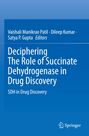 Titel: "Deciphering The Role of Succinate Dehydrogenase in Drug Discovery". Autoren: Vaishali Manikrao Patil, Dileep Kumar, Satya P. Gupta. Springer-Logo.
