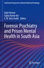 "South Asian Perspectives in Mental Health and Psychology. Forensic Psychiatry and Prison Mental Health in South Asia."