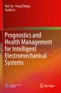 Titel: “Prognostics and Health Management for Intelligent Electromechanical Systems”; Autoren: Hui Liu, Fang Cheng, Yanfei Li. Roter Hintergrund.