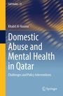 Gulf Studies 23, Khalid Al-Naama, Domestic Abuse and Mental Health in Qatar, Challenges and Policy Interventions. Springer.