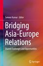 Text: "Sameer Kumar Editor, Bridging Asia-Europe Relations, Shared Challenges and Opportunities." Buntes Farbspiel, Springer-Logo.