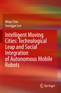 Titel: Intelligent Moving Cities: Technological Leap and Social Integration of Autonomous Mobile Robots, Autoren: Minje Choi, Seungjae Lee. Hintergrund: Rot-braune Farbübergänge, Logo: Springer.