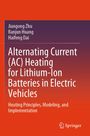 Jiangong Zhu, Ranjun Huang, Haifeng Dai: "Alternating Current (AC) Heating for Lithium-Ion Batteries in Electric Vehicles." Springer.