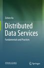 Titel: Distributed Data Services. Untertitel: Fundamentals and Practices. Autor: Zichen Xu. Verlagslogos unten.