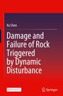 Titel: "Damage and Failure of Rock Triggered by Dynamic Disturbance", Autor: Xu Chen, Verlag: Springer, farbiges Cover.