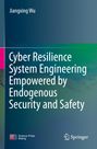 Text: "Cyber Resilience System Engineering Empowered by Endogenous Security and Safety." Blau-grüner Hintergrund.