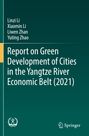 Titel: "Report on Green Development of Cities in the Yangtze River Economic Belt (2021)". Autoren: Linzi Li, Xiaomin Li, Liwen Zhan, Yuting Zhao.