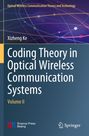 Titel: Coding Theory in Optical Wireless Communication Systems, Volume II. Autorenname: Xizheng Ke. Abstrakte Hintergrundgrafik.