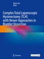 Complex Total Laparoscopic Hysterectomy (TLH) with Newer Approaches in Bladder Dissection, Buch