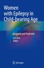 "Women with Epilepsy in Child-bearing Age: Diagnosis and Treatment. Lei Chen, Editor." Blauer Hintergrund, Springer-Logo.