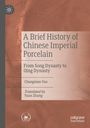 "A Brief History of Chinese Imperial Porcelain" von Chongnian Yan, übersetzt von Yuan Zhang, brauner Hintergrund.