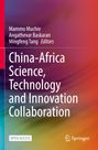 Buchtitel: "China-Africa Science, Technology and Innovation Collaboration", Autoren: Mammo Muchie et al., Springer, Open Access. Farbiges Cover.