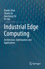 Text: "Industrial Edge Computing: Architecture, Optimization and Applications". Autoren: Xiaobo Zhou, Shuxin Ge, Jiancheng Chi, Tie Qiu. Ein abstraktes blaues Muster im Hintergrund, unten rechts ein Springer-Logo.