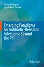 Emerging Paradigms for Antibiotic-Resistant Infections: Beyond the Pill, Buch
