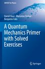 Buchcover: "A Quantum Mechanics Primer with Solved Exercises". Autoren: Daniel Baye, Marianne Dufour, Benjamin Fuks.