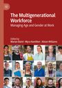 "The Multigenerational Workforce: Managing Age and Gender at Work" von Marian Baird, Myra Hamilton, Alison Williams. Collage.