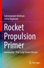 "Rocket Propulsion Primer", Autoren: Subramaniam Krishnan, Jeenu Raghavan. Vorwort: Prof. Luigi Tonino DeLuca. Bunte Hintergrund.